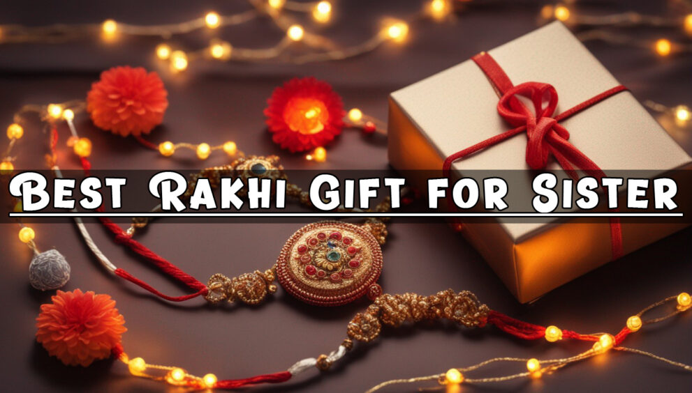 Best Rakhi Gift for Sister