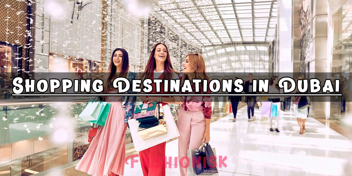 Shopping Destinations in Dubai